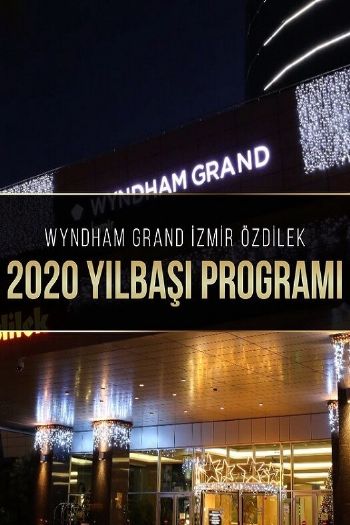 Wyndham Grand Izmir Ozdilek 2020 Yılbaşı Programı